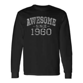 Awesome Since 1960 Vintage Style Born In 1960 Birthday Long Sleeve T-Shirt - Seseable