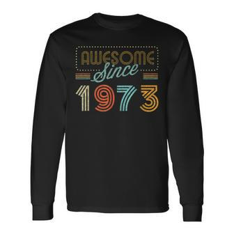 Awesome Since 1973 Year Of Birth Birthday Long Sleeve T-Shirt T-Shirt | Mazezy