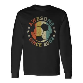 Awesome Since 2002 21 Year Old 21St Birthday Soccer Player Long Sleeve T-Shirt - Seseable