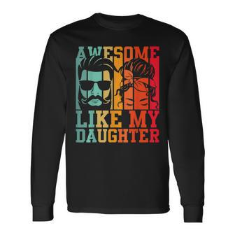 Awesome Like My Daughter Dad And Daughter Fathers Day V2 Long Sleeve T-Shirt - Seseable