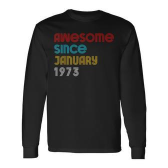 Awesome Since January 1973 49Th Birthday Vintage 1973 Long Sleeve T-Shirt - Seseable