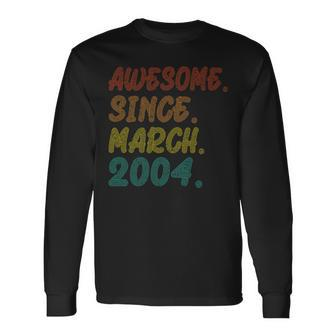 Awesome Since March 2004 Year Of Birth Birthday Vintage 2004 Long Sleeve T-Shirt - Seseable