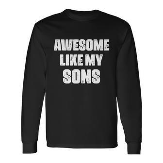 Awesome Like My Sons Fathers Day Mom Of Boys Dad Long Sleeve T-Shirt - Monsterry UK
