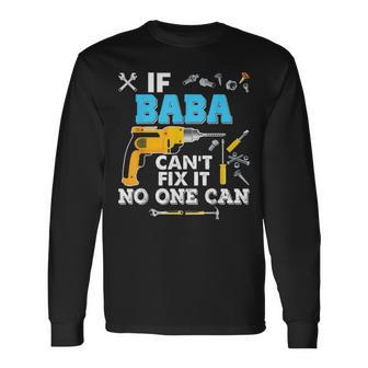 If Baba Cant Fix It No One Can Father Day Papa Long Sleeve T-Shirt - Seseable