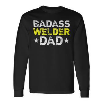 Badass Welder Dad Fathers Day Long Sleeve T-Shirt - Seseable