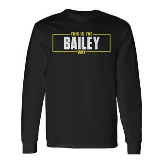 Bailey Personalized Name This Is The Bailey Way Long Sleeve T-Shirt T-Shirt | Mazezy