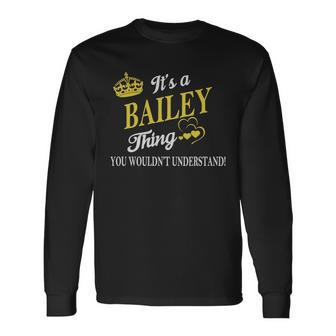 Bailey Shirts Its A Bailey Thing You Wouldnt Understand Name Shirts Men Women Long Sleeve T-Shirt T-shirt Graphic Print - Thegiftio UK