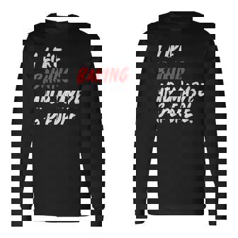 I Like Baking And Maybe 3 People Baker Long Sleeve T-Shirt | Mazezy