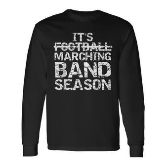 Band Quote Not Football Its Marching Band Season Long Sleeve T-Shirt - Seseable