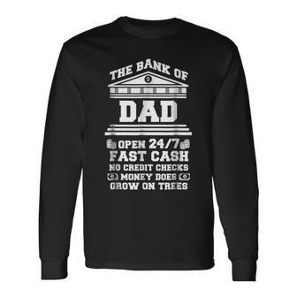 The Bank Of Dad Father Day Long Sleeve T-Shirt T-Shirt | Mazezy