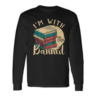 Im With The Banned Read Banned Books Lover Bookworm Long Sleeve T-Shirt - Thegiftio UK