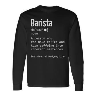Barista Definition For Coffee Lovers Coffeemaker Barista Long Sleeve T-Shirt | Mazezy