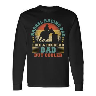 Barrel Racing Lover Vintage Barrel Racing Dad Fathers Day Long Sleeve T-Shirt - Seseable