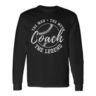 Baseball Coach The Man The Myth The Legend Teacher Husband Long Sleeve T-Shirt - Seseable