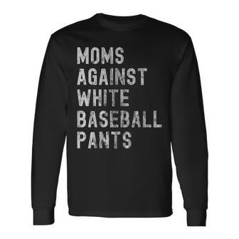 Baseball Mom Moms Against White Baseball Pants Long Sleeve T-Shirt | Mazezy