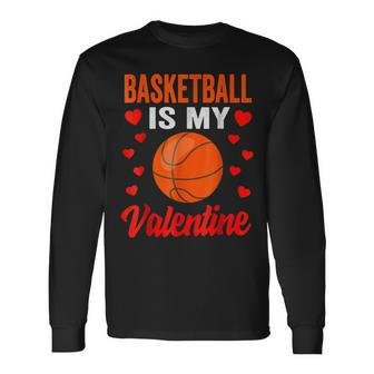 Basketball Valentines Day Basketball Is My Valentine Men Women Long Sleeve T-shirt Graphic Print Unisex - Seseable
