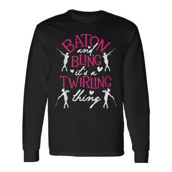 Baton And Bling Its A Twirling Thing Twirler Majorette Long Sleeve T-Shirt - Seseable