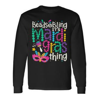 Beads And Bling Its A Mardi Gras Thing Happy Mardi Gras Long Sleeve T-Shirt - Seseable