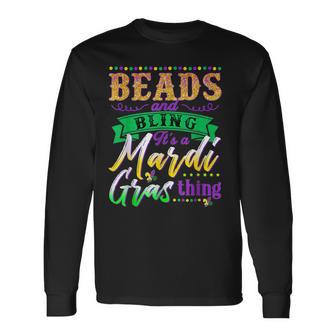 Beads And Bling Its A Mardi Gras Thing Mardi Gras Party Long Sleeve T-Shirt - Seseable