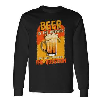 Beer Is The Answer But I Cant Remember The Question Men Women Long Sleeve T-Shirt T-shirt Graphic Print - Thegiftio UK