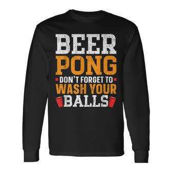 Beer Pong Dont Forget To Wash Your Balls Biertrinker Langarmshirts - Seseable
