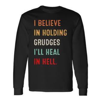 I Believe In Holding Grudges Ill Heal In Hell Vintage Long Sleeve T-Shirt T-Shirt | Mazezy CA