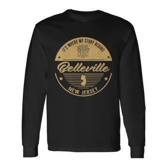 Belleville New Jersey Its Where My Story Begins Long Sleeve T-Shirt - Seseable