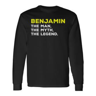 Benjamin The Man Myth Legend Name Men Boys Long Sleeve T-Shirt - Seseable