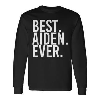 Best Aiden Ever Personalized Name Joke Idea Long Sleeve T-Shirt - Seseable