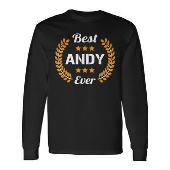 Best Andy Ever Saying First Name Andy Long Sleeve T-Shirt - Seseable