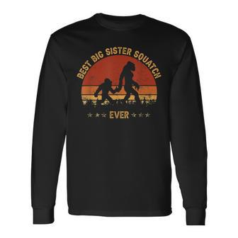 Best Big Sister Sasquatch Ever Bigfoot Believe Long Sleeve T-Shirt - Seseable
