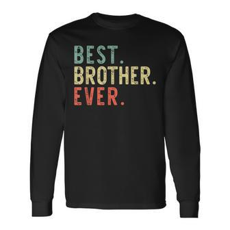Best Brother Ever Cool Vintage Long Sleeve T-Shirt - Seseable
