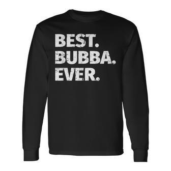 Best Bubba Ever Favorite Brother Long Sleeve T-Shirt - Seseable