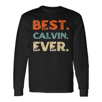 Best Calvin Ever Personalized Name Quirky Nickname Friends Long Sleeve T-Shirt - Seseable