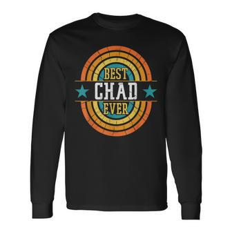 Best Chad Ever Chad Name Long Sleeve T-Shirt - Seseable