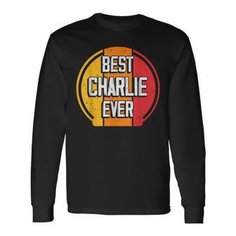 Best Charlie Ever - Funny Charlie Name Men Women Long Sleeve T-shirt Graphic Print Unisex - Seseable