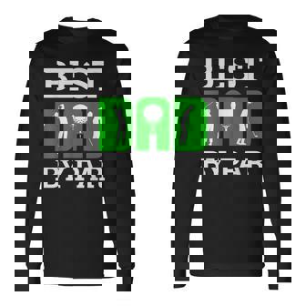 Best Dad By Par Golf Golfer Golfing Fathers Day Long Sleeve T-Shirt T-Shirt | Mazezy