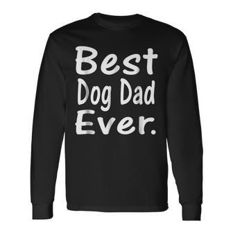 Best Dog Dad Ever Cute Puppy Owner Lover Unisex Long Sleeve