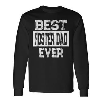 Best Foster Dad Ever For Foster Parent Long Sleeve T-Shirt T-Shirt | Mazezy
