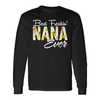 Best Freakin Nana Ever Sunflower Long Sleeve T-Shirt - Seseable