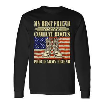 My Best Friend Wears Combat Boots Proud Army Friend Buddy Long Sleeve T-Shirt - Seseable