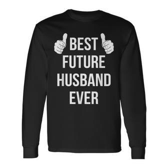 Best Future Husband Ever Husband To Be Fiance Long Sleeve T-Shirt - Seseable
