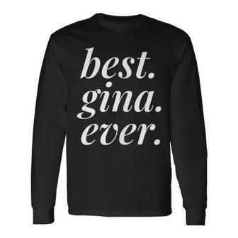 Best Gina Ever Name Personalized Woman Girl Bff Friend Long Sleeve T-Shirt - Seseable