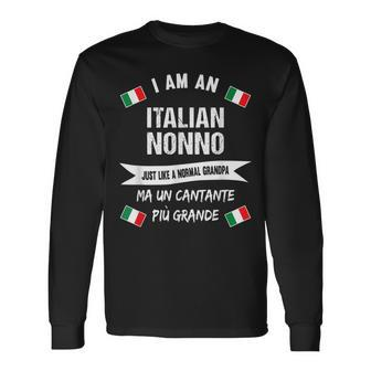 Best Italian Nonno Great Italian Grandpa And Singer Long Sleeve T-Shirt - Seseable