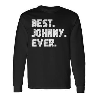 Best Johnny Ever Popular Birth Names Johnny Costume Long Sleeve T-Shirt - Seseable