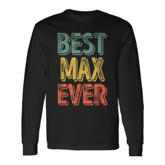Best Max Ever Personalized First Name Max Long Sleeve T-Shirt - Seseable