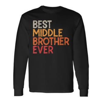 Best Middle Brother Ever Sibling Vintage Middle Brother Long Sleeve T-Shirt - Seseable