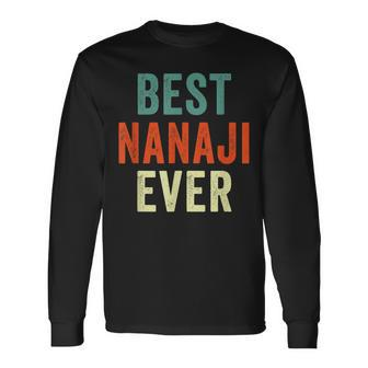 Best Nanaji Ever Personalized First Name Joke Idea Long Sleeve T-Shirt - Seseable