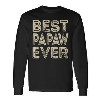 Best Papaw Ever Grandpa Dad Fathers Day Long Sleeve T-Shirt T-Shirt | Mazezy