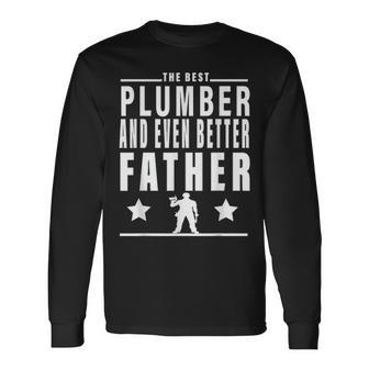 The Best Plumber For Men Fathers Day Plumber For Dad Long Sleeve T-Shirt - Seseable